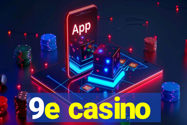 9e casino